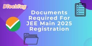 Documents Required for JEE Mains 2025